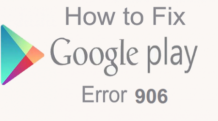 How to fix error 906 in Google Play